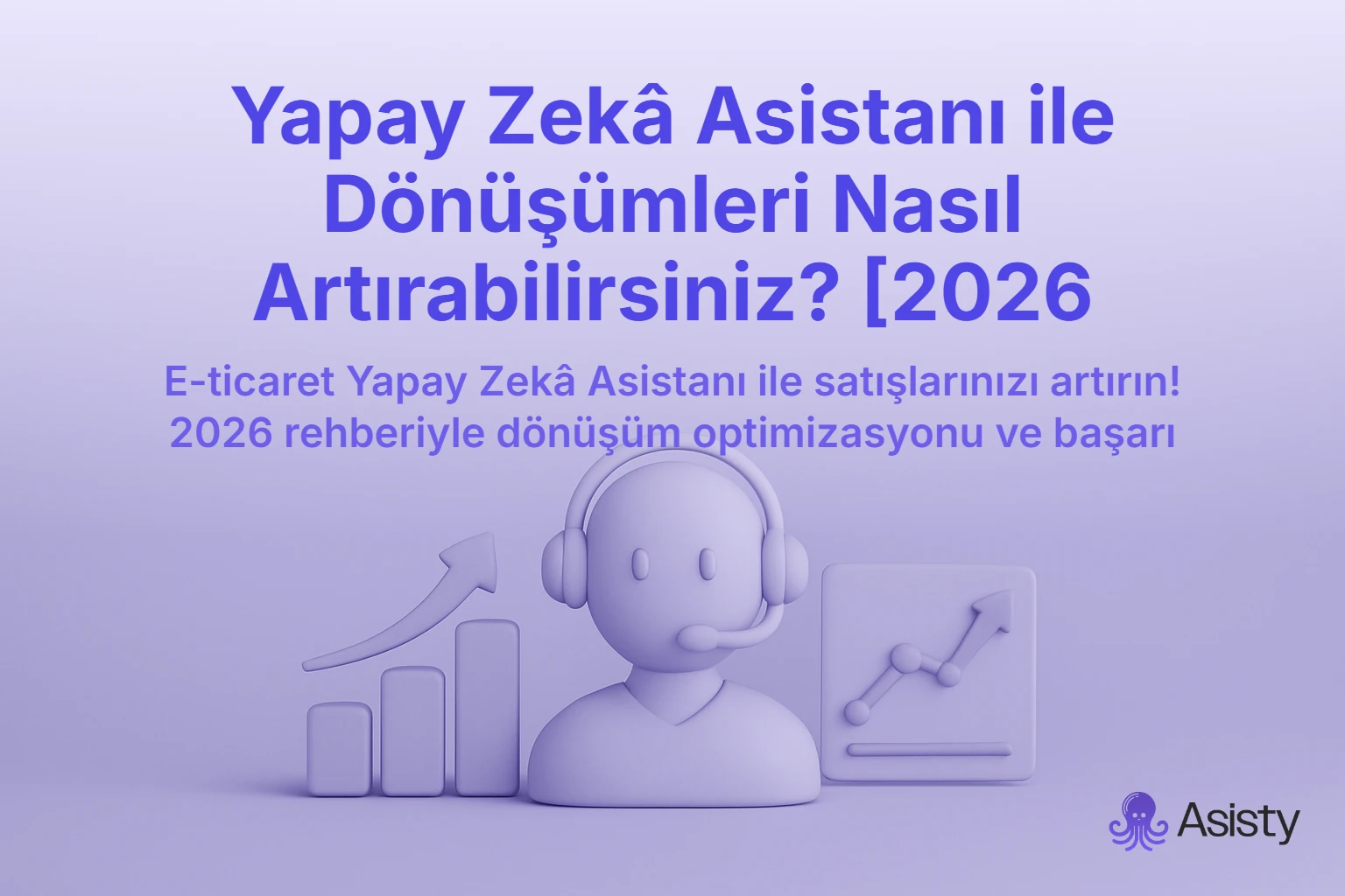 Ai ile Dönüşümleri Nasıl Artırabilirsiniz? [2026 Rehberi]