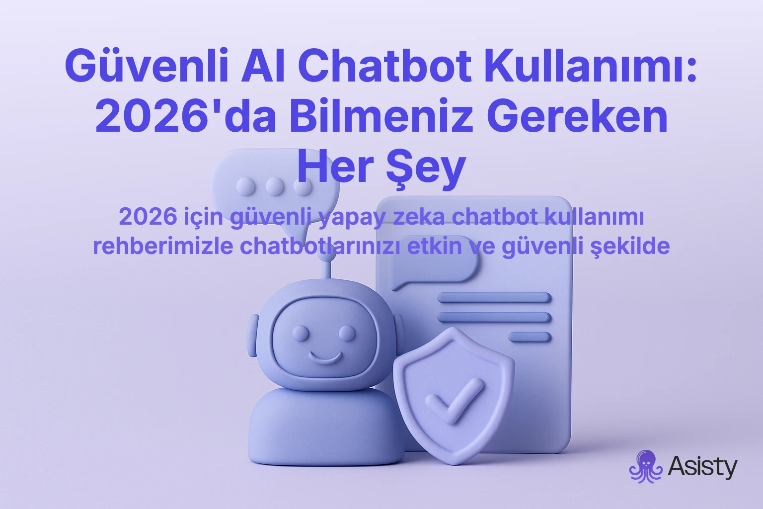 Güvenli AI Chatbot Kullanımı 2026